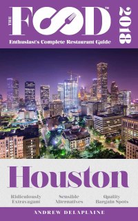 Cover image: HOUSTON - 2018 - The Food Enthusiast's Complete Restaurant Guide
