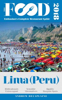 صورة الغلاف: LIMA (Peru) – 2018 – The Food Enthusiast’s Complete Restaurant Guide