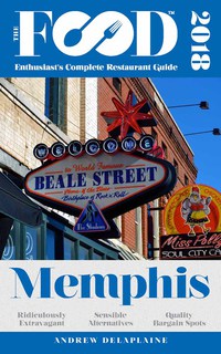 Cover image: MEMPHIS - 2018 - The Food Enthusiast's Complete Restaurant Guide