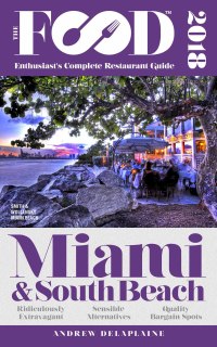 Cover image: MIAMI & SOUTH BEACH - 2018 - The Food Enthusiast's Complete Restaurant Guide