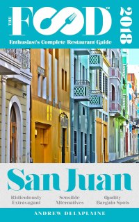 表紙画像: SAN JUAN - 2018 - The Food Enthusiast's Complete Restaurant Guide