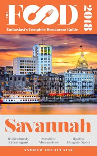 صورة الغلاف: SAVANNAH - 2018 - The Food Enthusiast's Complete Restaurant Guide