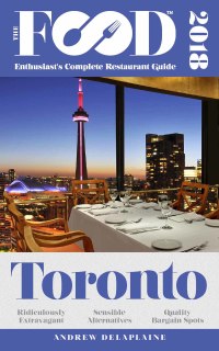 Cover image: TORONTO - 2018 - The Food Enthusiast's Complete Restaurant Guide