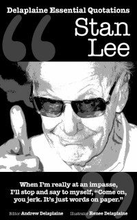 Cover image: The Delplaine STAN LEE - His Essential Quotations