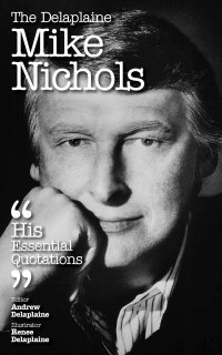 Cover image: The Delaplaine MIKE NICHOLS - His Essential Quotations
