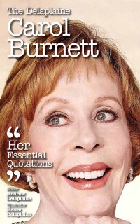 Cover image: The Delaplaine CAROL BURNETT - Her Essential Quotations