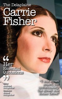 Cover image: The Delplaine CARRIE FISHER - Her Essential Quotations