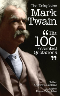 Cover image: The Delplaine MARK TWAIN - His Essential Quotations
