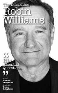 Cover image: The Delaplaine ROBIN WILLIAMS - His Essential Quotations