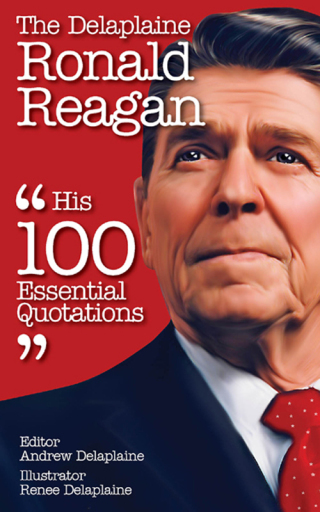 Cover image: The Delplaine RONALD REAGAN - His Essential Quotations