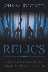 Cover image: RELICS - A Myth You Don't Believe - A Reality You Won't Survive 9781641383561