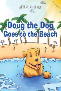 Cover image: Doug the Dog Goes to the Beach 9781640274679