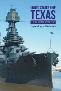 Cover image: UNITED STATES SHIP TEXAS THE ELDORADO ADVENTURE 9781640278769