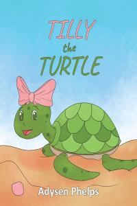 Imagen de portada: Tilly the Turtle 9781640280083