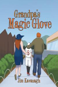 Cover image: Grandpa's Magic Glove 9781640281653