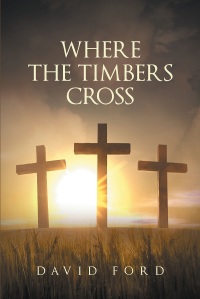 Cover image: Where the Timbers Cross 9781640286238
