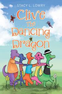 Cover image: Clive The Dancing Dragon 9781640287136