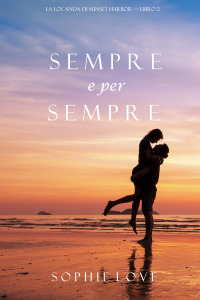 Imagen de portada: Sempre e per sempre (La Locanda di Sunset Harbor — Libro 2)