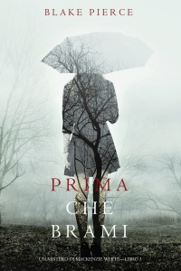 Cover image: Prima Che Brami (Un Mistero di Mackenzie White—Libro 3)