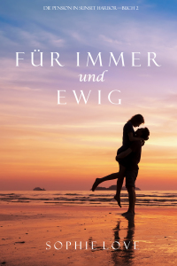 Cover image: Für Immer und Ewig (Die Pension in Sunset Harbor – Buch 2)