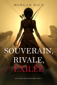 Imagen de portada: Souverain, Rivale, Exilée (De Couronnes et de Gloire, Tome n 7)