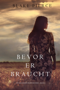 Cover image: Bevor Er Braucht (Ein Mackenzie White Mysterie—Buch 5)