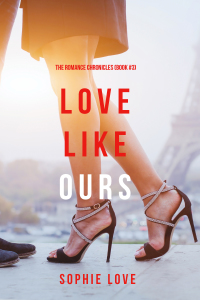 Omslagafbeelding: Love Like Ours (The Romance Chronicles—Book #3)
