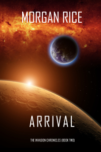 Imagen de portada: Arrival (The Invasion Chronicles—Book Two): A Science Fiction Thriller