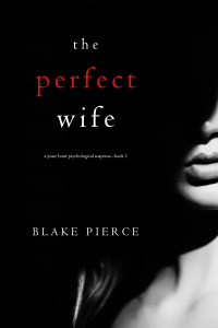表紙画像: The Perfect Wife (A Jessie Hunt Psychological Suspense Thriller—Book One)