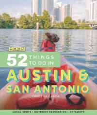 Cover image: Moon 52 Things to Do in Austin & San Antonio 1st edition 9781640495548