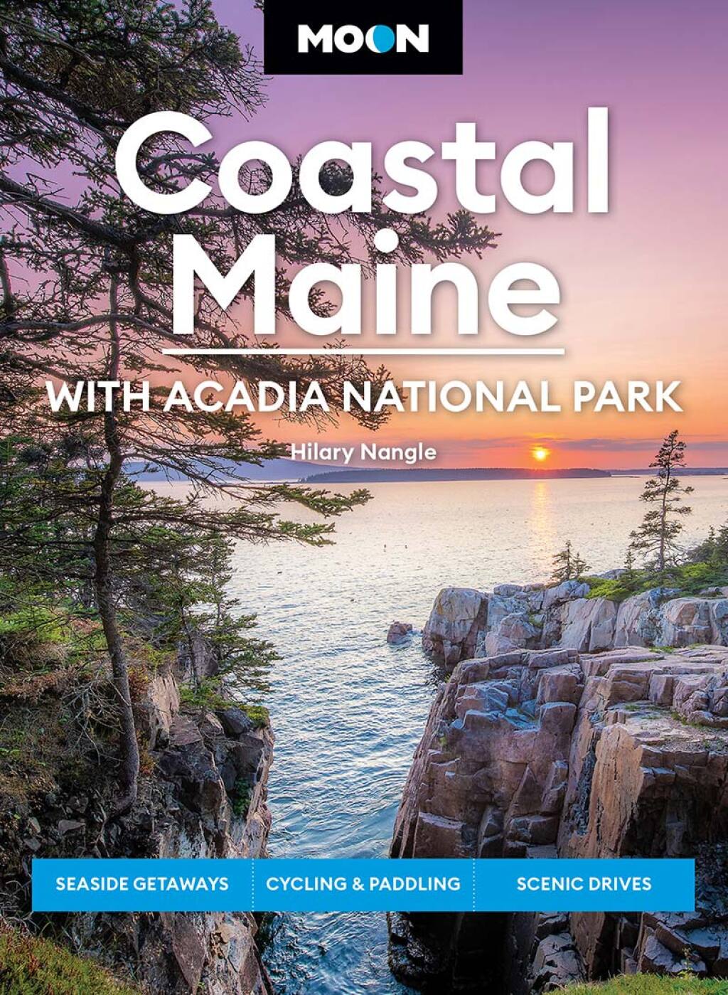 Moon Coastal Maine: With Acadia National Park Seaside Getaways, Cycling & Paddling, Scenic Drives 8th Edition