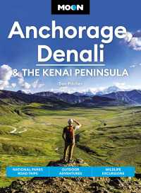 Cover image: Moon Anchorage, Denali & the Kenai Peninsula 4th edition 9781640496682