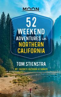 Cover image: 52 Weekend Adventures in Northern California 1st edition 9781640499348