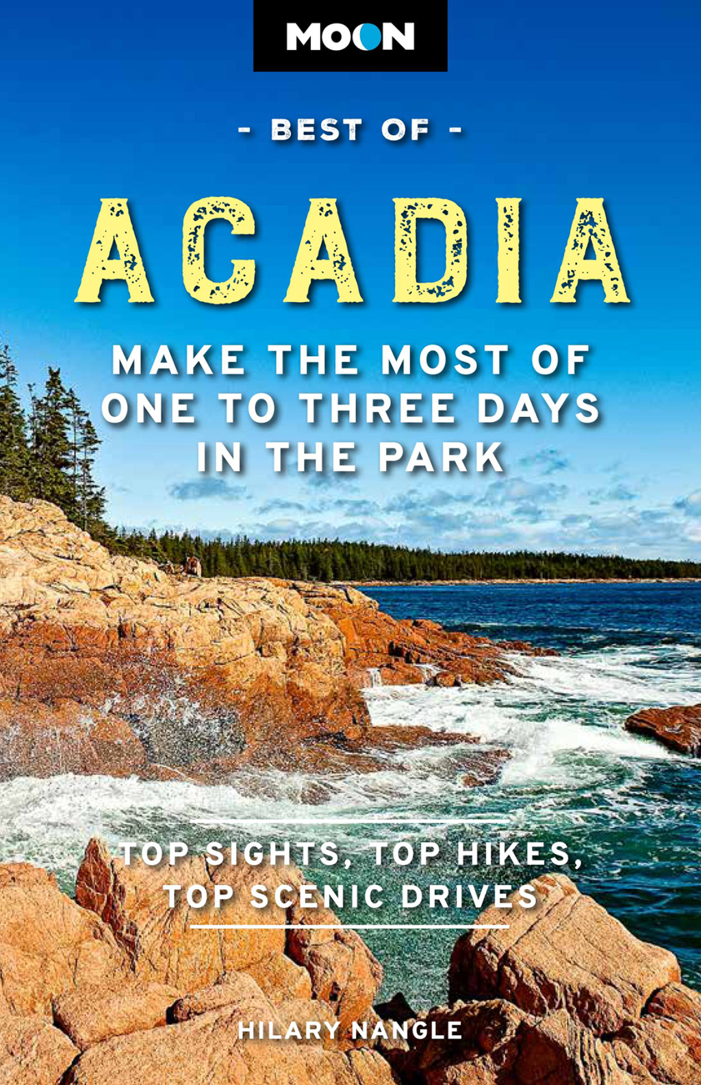 Moon Best of Acadia Make the Most of One to Three Days in the Park 1st Edition