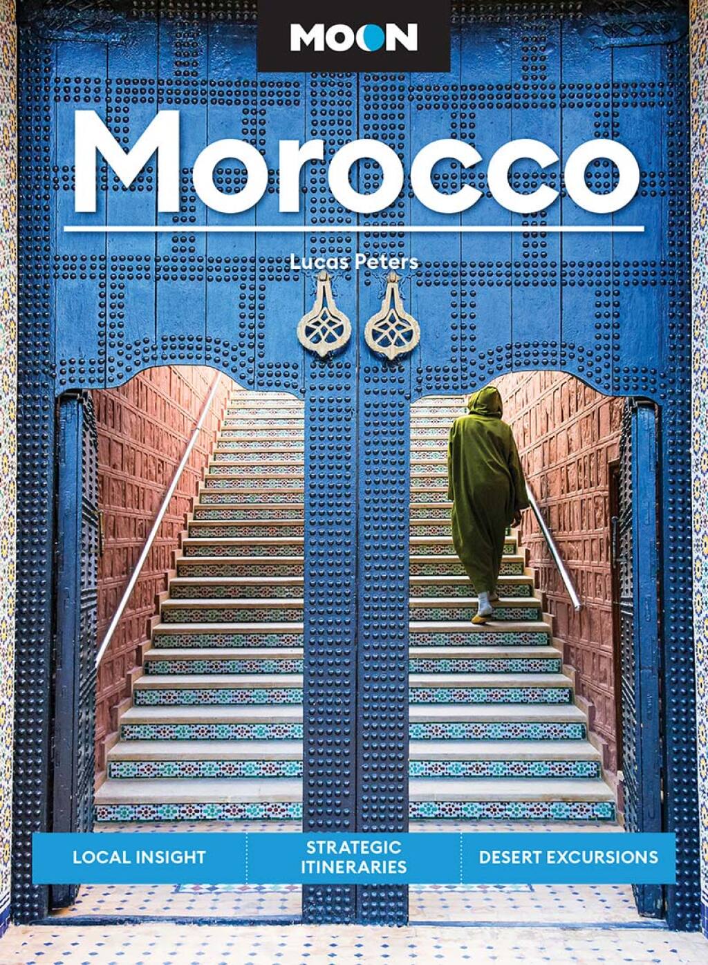 Moon Morocco Local Insight, Strategic Itineraries, Desert Excursions 3rd Edition