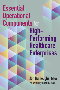 Imagen de portada: Essential Operational Components for High-Performing Healthcare Enterprises 1st edition 9781640550001