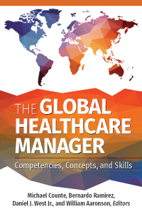 Cover image: The Global Healthcare Manager: Competencies, Concepts, and Skills 1st edition 9781640550155