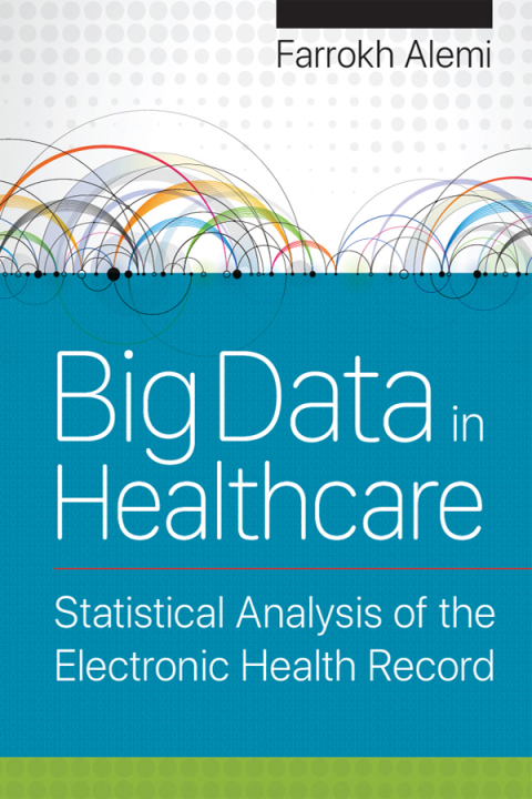 Big Data in Healthcare: Statistical Analysis of the Electronic Health Record - FULL INSTANT DOWNLOAD | PDF DOCX EPUB