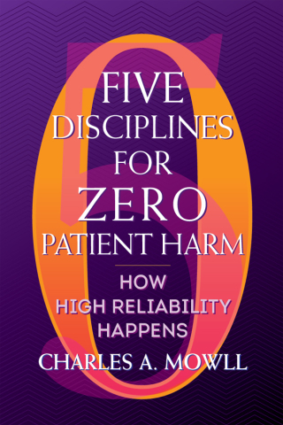 Cover image: Five Disciplines for Zero Patient Harm: How High Reliability Happens 1st edition 9781640550681
