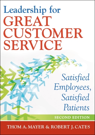 Imagen de portada: Leadership for Great Customer Service: Satisfied Patients, Satisfied Employees 9781640550735