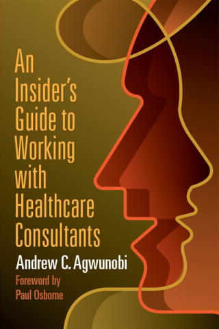 Cover image: An Insider's Guide to Working with Healthcare Consultants 1st edition 9781640550995