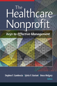 Cover image: The Healthcare Nonprofit: Keys to Effective Management 1st edition 9781640551046