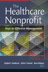 Cover image: The Healthcare Nonprofit: Keys to Effective Management 9781640551046