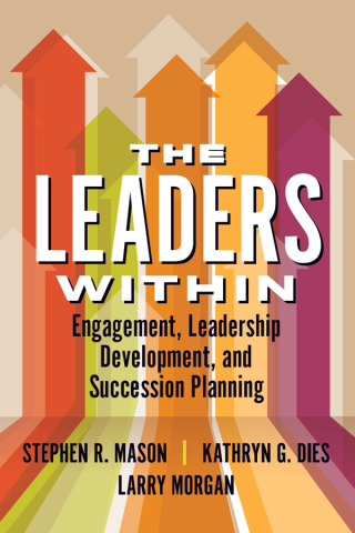 Cover image: The Leaders Within: Engagement, Leadership Development, and Succession Planning 1st edition 9781640551152