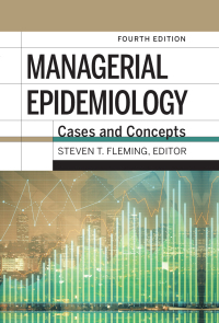 表紙画像: Managerial Epidemiology: Cases and Concepts 4th edition 9781640551961