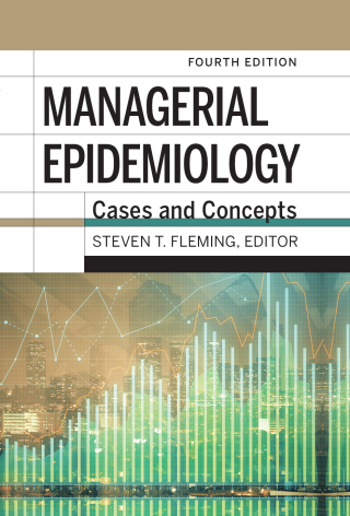 Cover image: Managerial Epidemiology: Cases and Concepts 4th edition 9781640551961