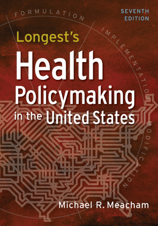 Cover image: Longest's Health Policymaking in the United States, Seventh Edition 1st edition 9781640552111