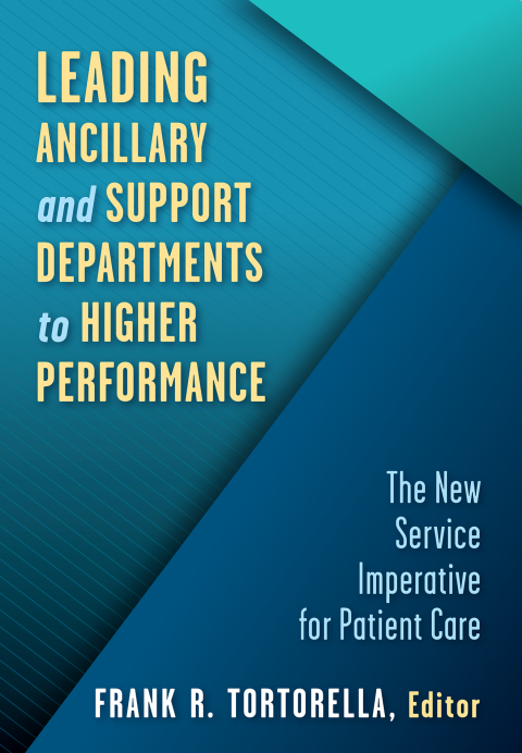 Leading Ancillary and Support Departments to Higher Performance: The New Service Imperative for Patient Care, 1st Edition - FULL INSTANT DOWNLOAD | PDF DOCX EPUB