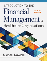 Cover image: Introduction to the Financial Management of Healthcare Organizations, Eighth Edition 8th edition 9781567939040