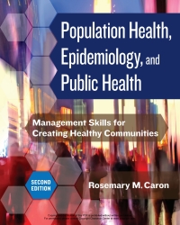 صورة الغلاف: Population Health, Epidemiology, and Public Health: Management Skills for Creating Healthy Communities 2nd edition 9781640552920
